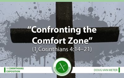 Confronting the Comfort Zone (1 Corinthians 4:14–21)