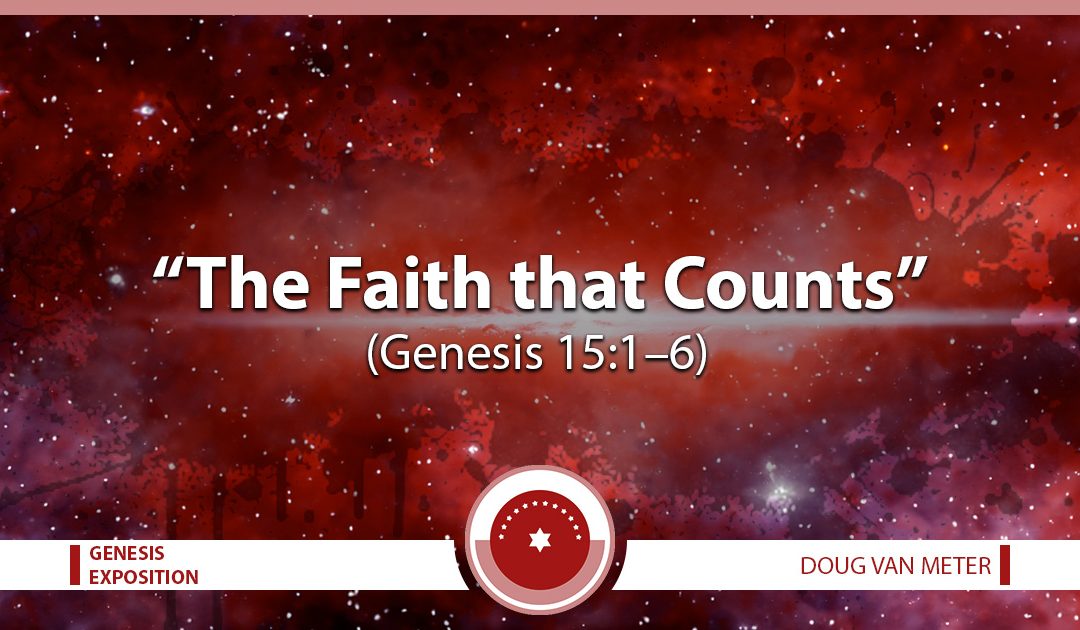 The Faith that Counts (Genesis 15:1-6)