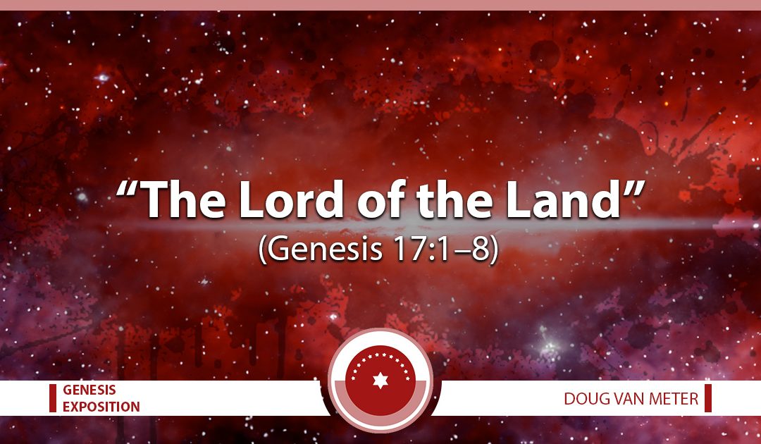 The Lord of the Land (Genesis 17:1-8)