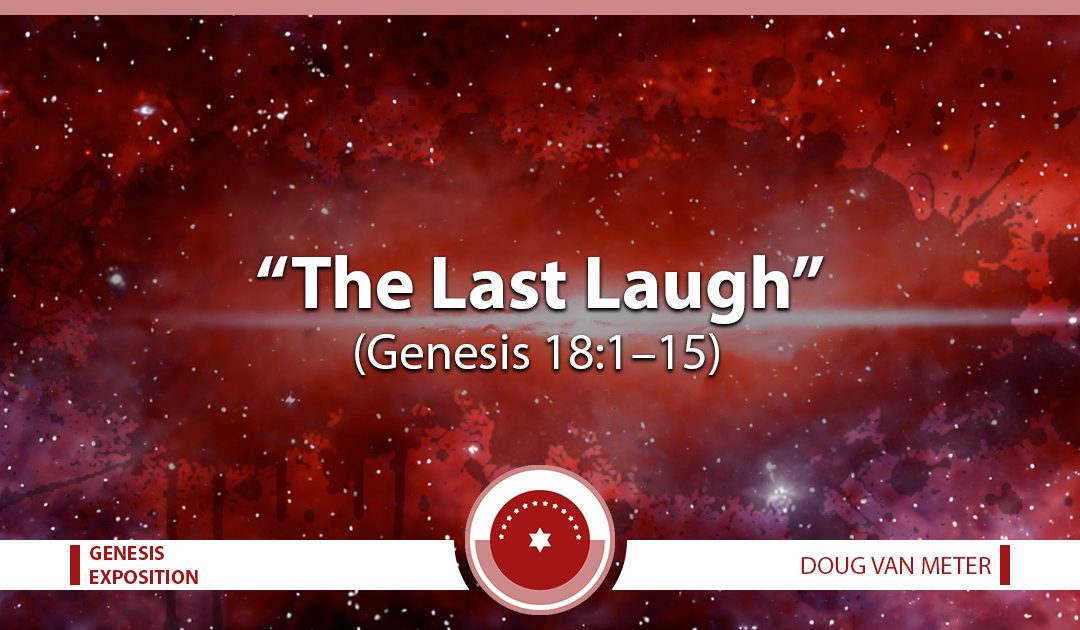 The Last Laugh (Genesis 18:1-15)