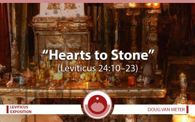 Hearts to Stone (Leviticus 24:10-23)