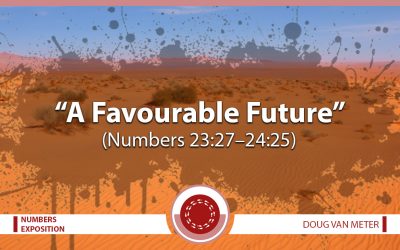 A Favourable Future (Numbers 23:27–24:25)