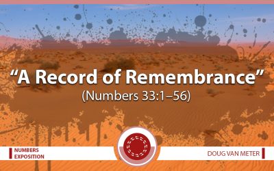 A Record of Remembrance (Numbers 33:1–56)