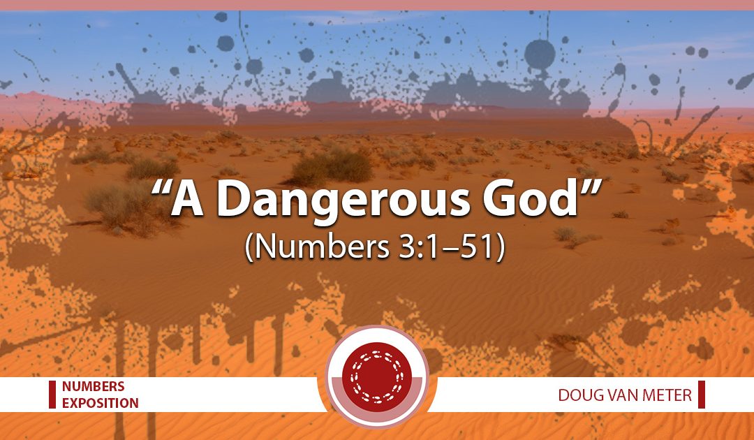 A Dangerous God (Numbers 3:1–51)