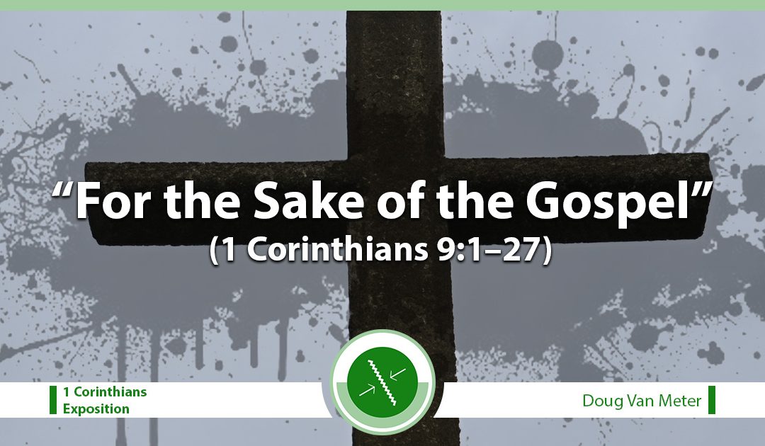 For the Sake of the Gospel (1 Corinthians 9:1–27)