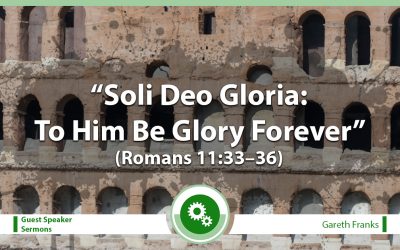 Soli Deo Gloria: To Him Be Glory Forever (Romans 11:33–39)