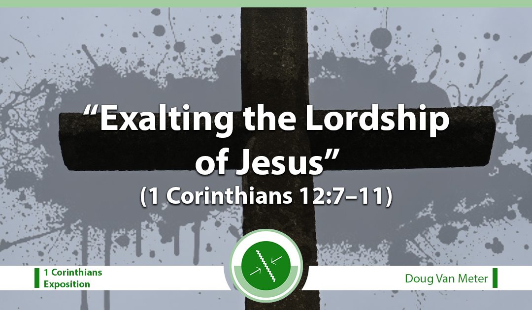 Exalting the Lordship of Jesus (1 Corinthians 12:7–11)