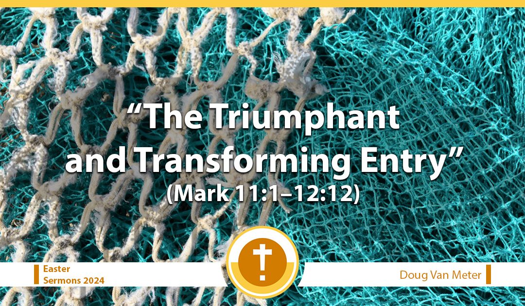 The Triumphant and Transforming Entry (Mark 11:1–12:12)
