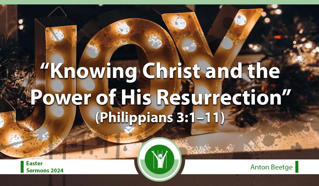 Knowing Christ and the Power of His Resurrection (Philippians 3:1–11)