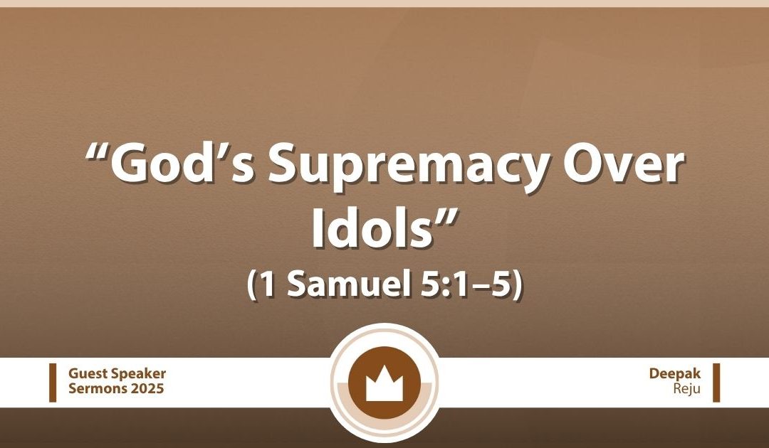 God’s Supremacy Over Idols (1 Samuel 5:1–5)