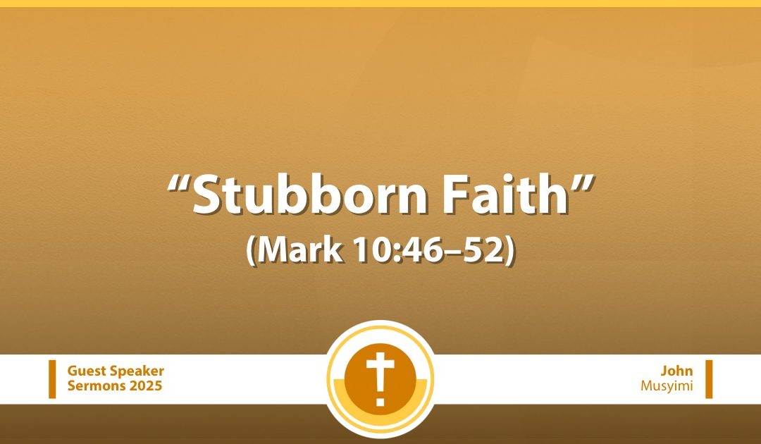 Stubborn Faith (Mark 10:46–52)