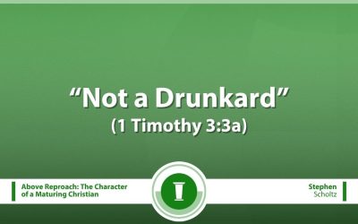 Not a Drunkard (1 Timothy 3:3a)