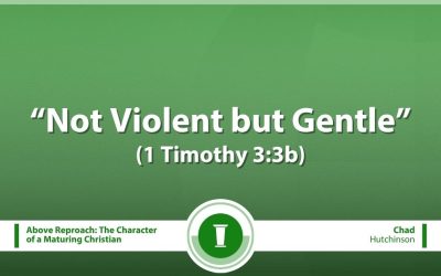 Not Violent but Gentle (1 Timothy 3:3b)