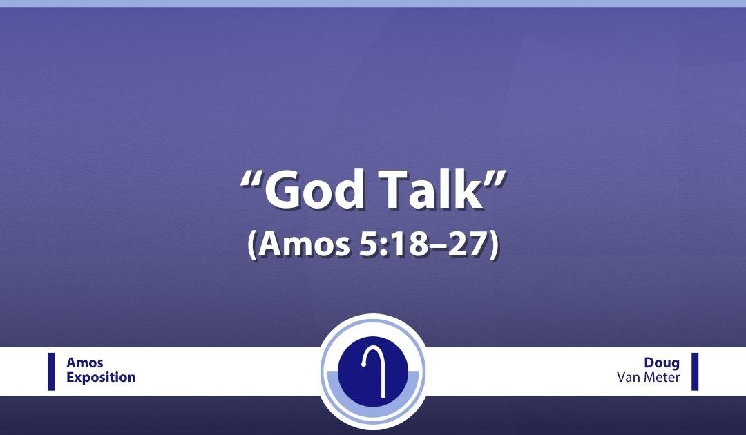 God Talk (Amos 5:18–27)