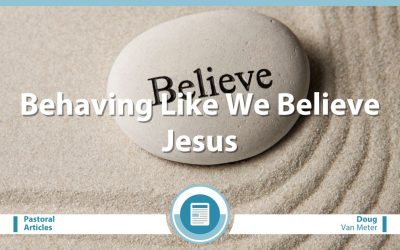 Behaving Like We Believe Jesus