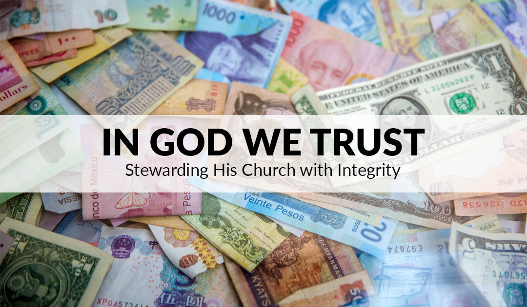 In God We Trust: Stewarding His Church with Integrity