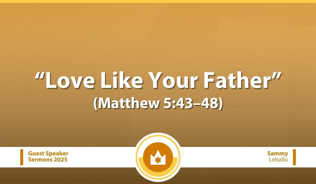Love Like Your Father (Matthew 5:43–48)