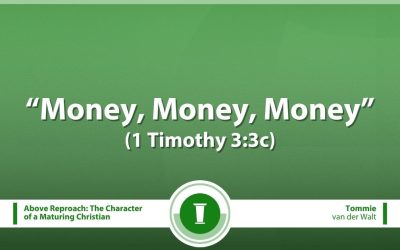 Money, Money, Money (1 Timothy 3:3c)
