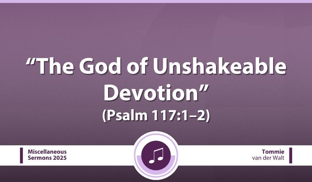 The God of Unshakeable Devotion (Psalm 117:1–2)