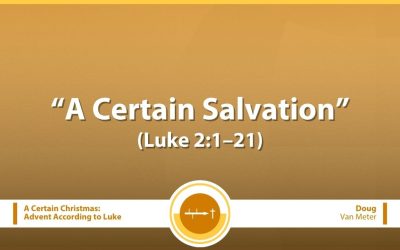 A Certain Salvation (Luke 2:1–21)