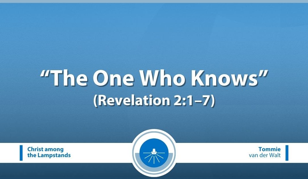 The One Who Knows (Revelation 2:1–7)