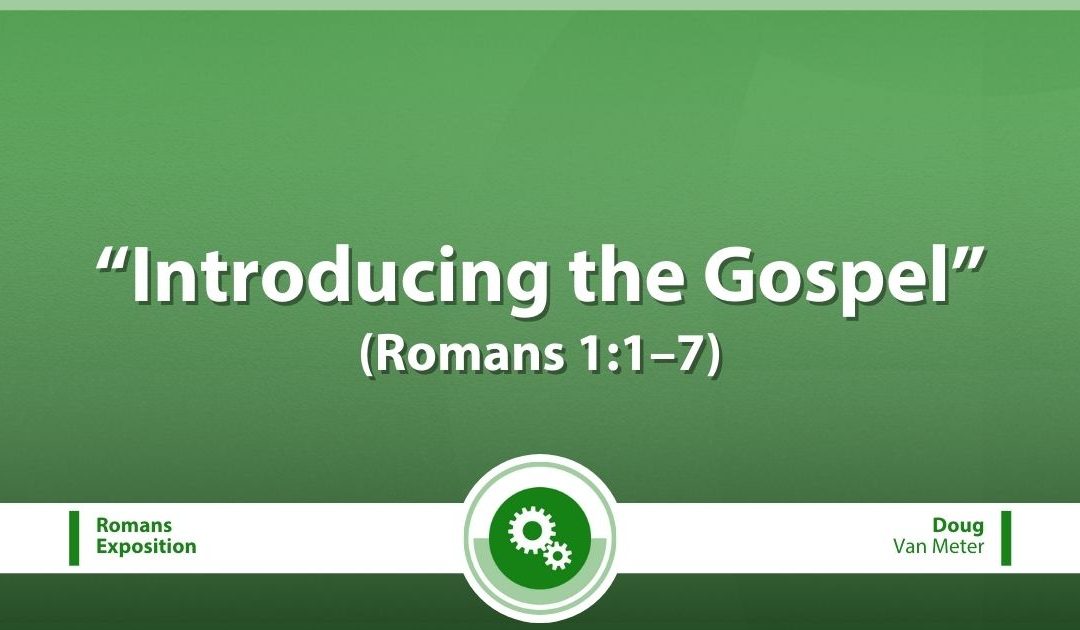 Introducing the Gospel (Romans 1:1–7)